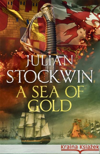 A Sea of Gold: Thomas Kydd 21 Julian Stockwin 9781473641099 Hodder & Stoughton