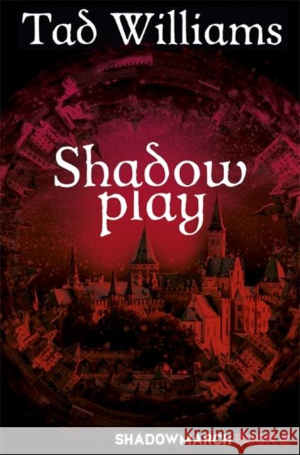 Shadowplay: Shadowmarch Book 2 Tad Williams 9781473641174 Hodder & Stoughton