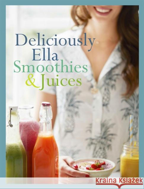 Deliciously Ella: Smoothies & Juices: Bite-size Collection Woodward, Ella Mills 9781473647282