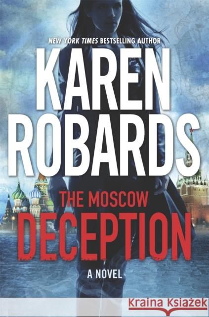 The Moscow Deception: The Guardian Series Book 2 Karen Robards 9781473647411