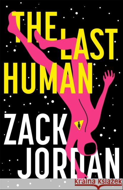 The Last Human: A riveting young adult space opera The Last Human Zack Jordan 9781473650855 Hodder & Stoughton