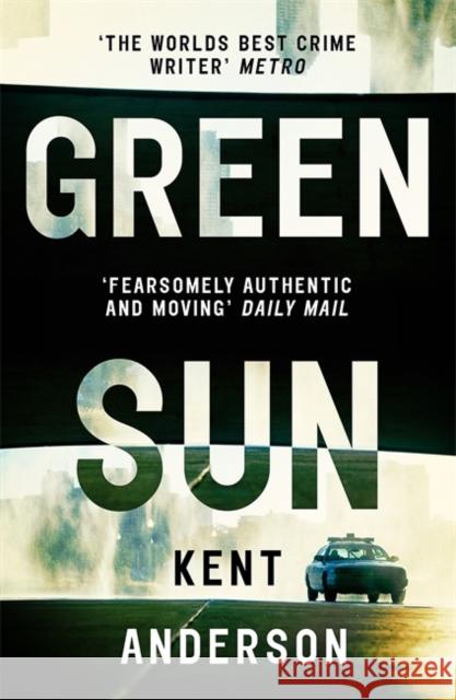 Green Sun: The new novel from 'the world's best crime writer' Kent Anderson 9781473654013 Hodder & Stoughton