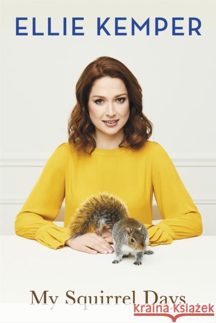 My Squirrel Days Ellie Kemper   9781473657267