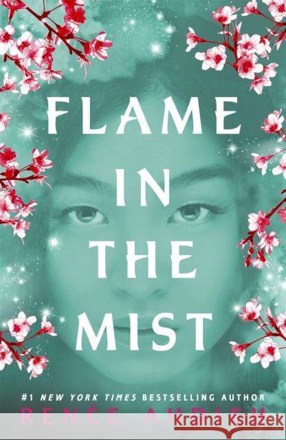 Flame in the Mist: The Epic New York Times Bestseller Ahdieh, Renee 9781473657984 Flame in the Mist
