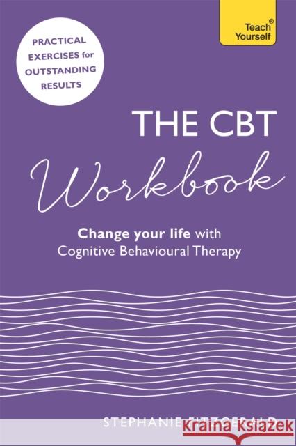 The CBT Workbook: Use CBT to Change Your Life Stephanie Fitzgerald 9781473659612 John Murray Press