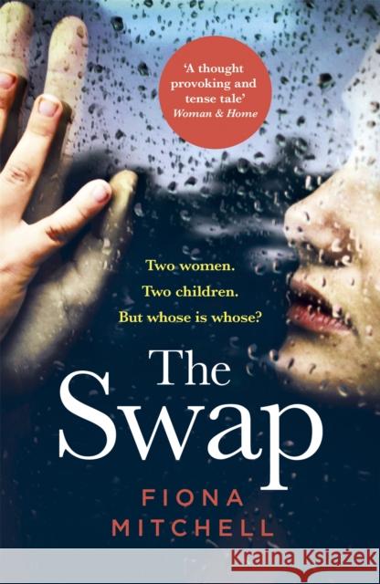 The Swap: Two women. Two children. But whose is whose? Fiona Mitchell 9781473659650