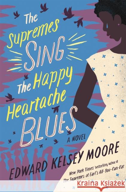 The Supremes Sing the Happy Heartache Blues Moore, Edward Kelsey 9781473661998