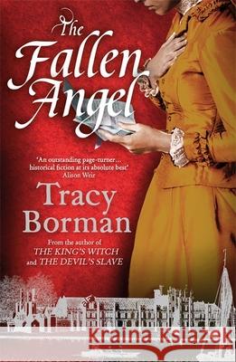 The Fallen Angel: From the author of Sunday Times bestseller The Stolen Crown (May 2025) Tracy Borman 9781473662551