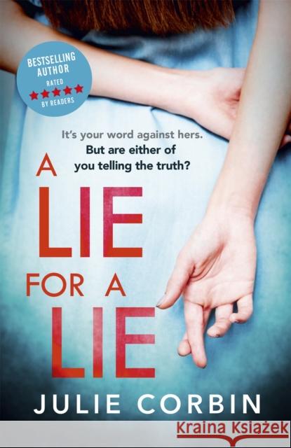 A Lie For A Lie: A completely riveting psychological thriller, for fans of Big Little Lies and The Rumour Julie Corbin 9781473663244 Hodder & Stoughton