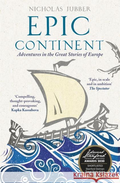 Epic Continent: Adventures in the Great Stories of Europe Nicholas Jubber 9781473665804 John Murray Press