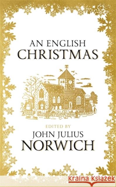 An English Christmas John Julius Norwich 9781473665934 John Murray Press