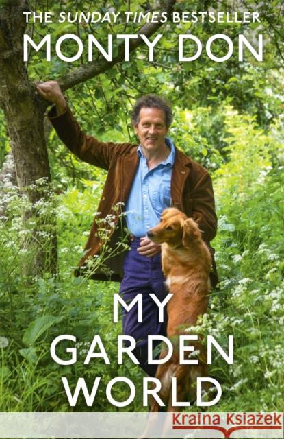My Garden World: the Sunday Times bestseller Monty Don 9781473666559