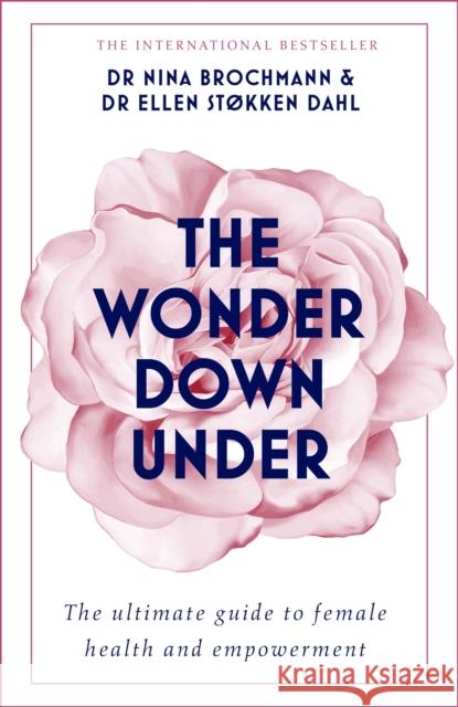 The Wonder Down Under: A User's Guide to the Vagina Ellen Stokken Dahl 9781473666894 Hodder & Stoughton