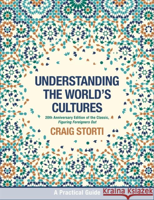 Understanding the World's Cultures: A Practical Guide Craig Storti 9781473670334