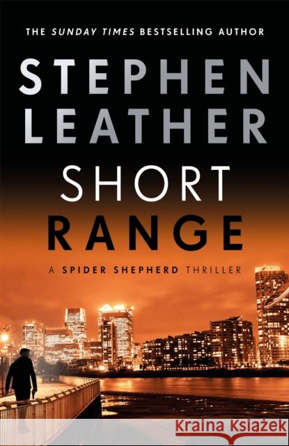 Short Range: The 16th Spider Shepherd Thriller Stephen Leather 9781473671911 Hodder & Stoughton