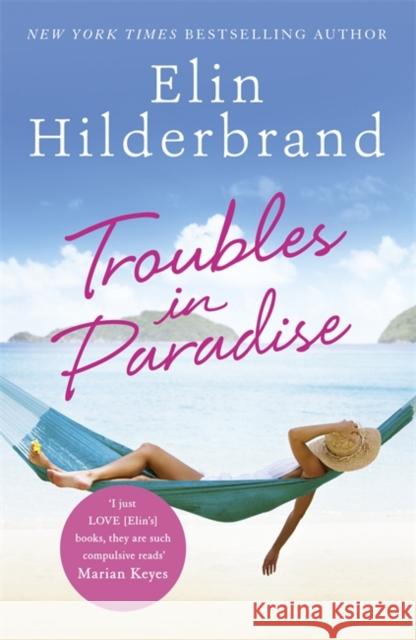 Troubles in Paradise: Book 3 in NYT-bestselling Paradise series from the author of THE PERFECT COUPLE, now a major Netflix series Elin Hilderbrand 9781473677487