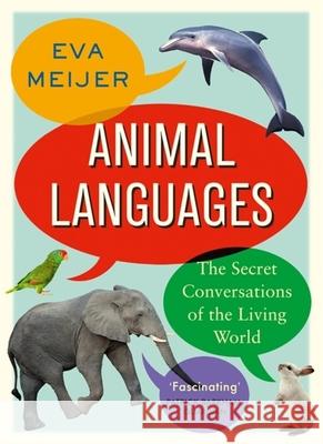 Animal Languages: The secret conversations of the living world Eva Meijer 9781473677685 John Murray Press