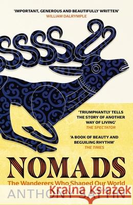 Nomads: The Wanderers Who Shaped Our World Anthony Sattin 9781473677890 John Murray Press