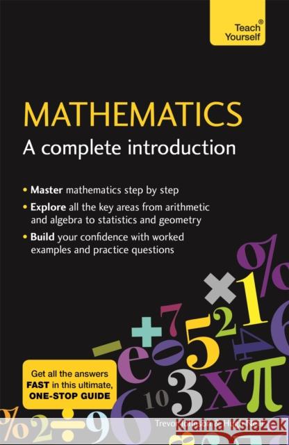 Mathematics: A Complete Introduction: The Easy Way to Learn Maths Trevor Johnson 9781473678378