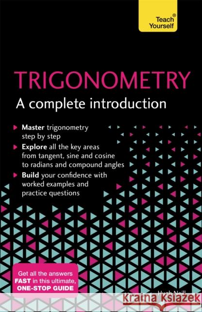 Trigonometry: A Complete Introduction: The Easy Way to Learn Trig Hugh Neill 9781473678491 John Murray Press