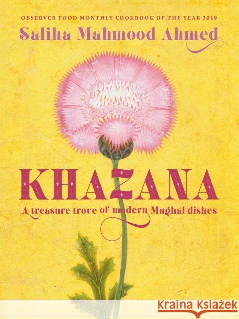 Khazana: An Indo-Persian cookbook with recipes inspired by the Mughals Saliha Mahmood Ahmed 9781473678569