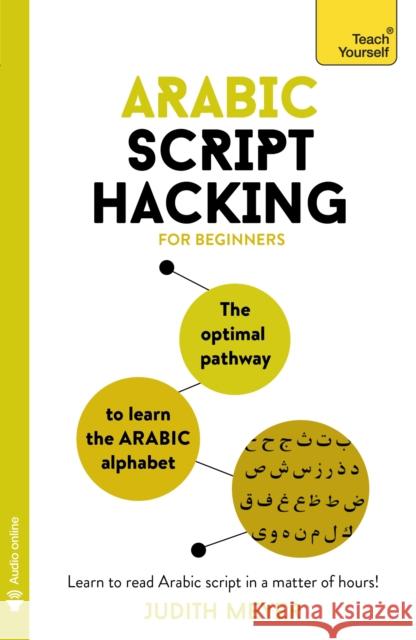 Arabic Script Hacking: The optimal pathway to learn the Arabic alphabet Judith Meyer 9781473679696