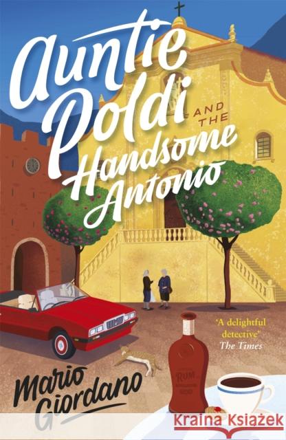 Auntie Poldi and the Handsome Antonio: Auntie Poldi 3 Mario Giordano 9781473680609