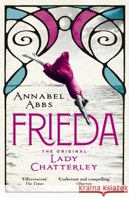 Frieda: the original Lady Chatterley Annabel Abbs 9781473681026