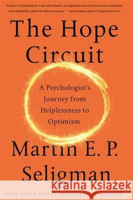 The Hope Circuit A Psychologist's Journey from Helplessness to Optimism Seligman, Martin 9781473683792 