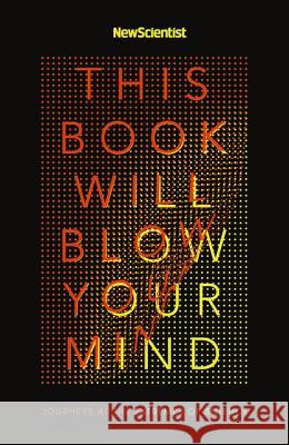 This Book Will Blow Your Mind New Scientist Ne 9781473685031 Nicholas Brealey Publishing