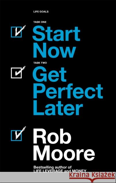 Start Now. Get Perfect Later. Rob Moore 9781473685451 John Murray Press