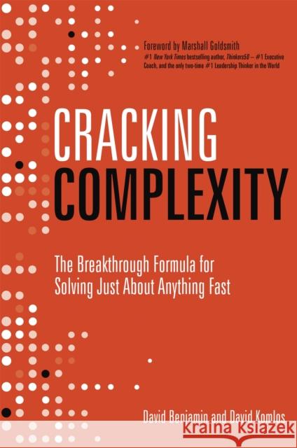 Cracking Complexity: The Breakthrough Formula for Solving Just About Anything Fast David Benjamin 9781473685642 John Murray Press