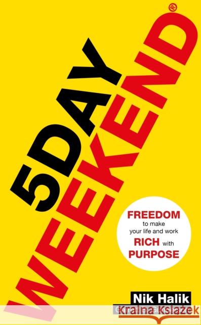 5 Day Weekend: Freedom to Make Your Life and Work Rich with Purpose: A how-to guide to building multiple streams of passive income Garrett B. Gunderson 9781473686472 John Murray Press