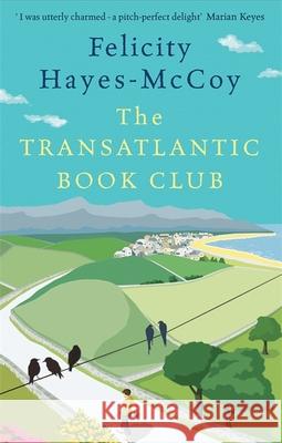 The Transatlantic Book Club (Finfarran 5): A feel-good Finfarran novel Felicity Hayes-McCoy 9781473690332