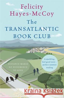 The Transatlantic Book Club (Finfarran 5): A feel-good Finfarran novel Felicity Hayes-McCoy 9781473690349