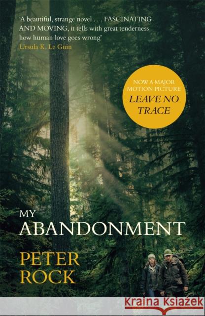 My Abandonment: Now a major film, ‘Leave No Trace', directed by Debra Granik ('Winter's Bone') Peter, MD, FCCP, MBA Rock 9781473691964 