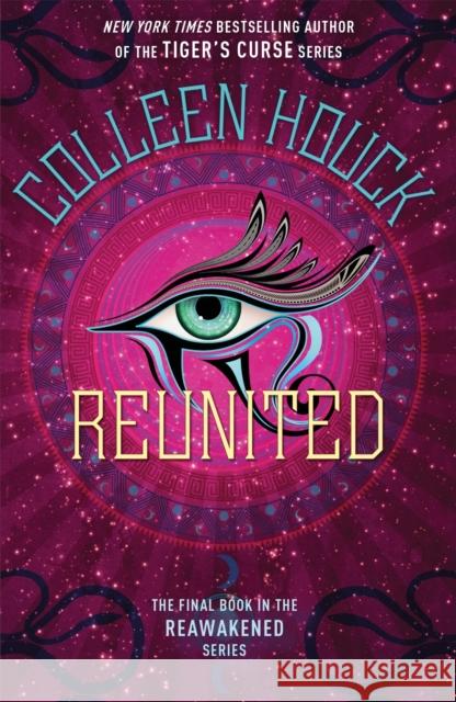 Reunited: Book Three in the Reawakened series, filled with Egyptian mythology, intrigue and romance Colleen Houck 9781473693630 Hodder & Stoughton