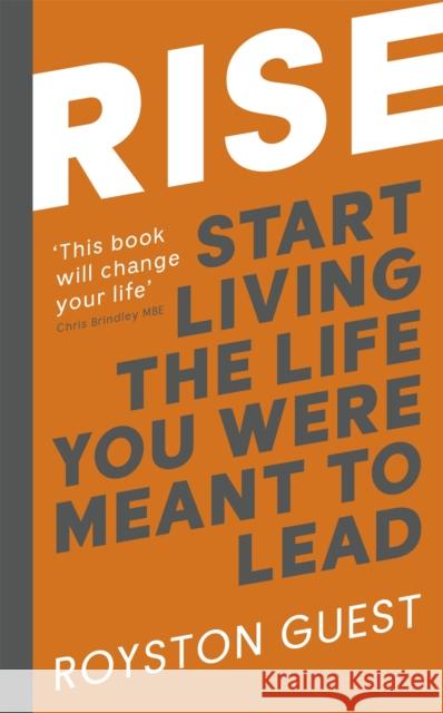 Rise: Start Living the Life You Were Meant to Lead Royston Guest 9781473695382