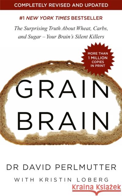 Grain Brain: The Surprising Truth about Wheat, Carbs, and Sugar - Your Brain's Silent Killers David Perlmutter   9781473695580 Hodder & Stoughton