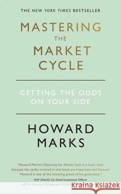 Mastering The Market Cycle: Getting the odds on your side Howard Marks 9781473695689