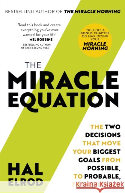 The Miracle Equation: You Are Only Two Decisions Away From Everything You Want Hal Elrod 9781473695962