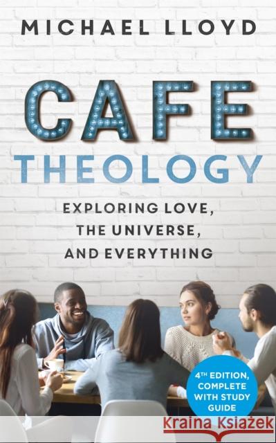 Cafe Theology: Exploring love, the universe and everything Michael Lloyd 9781473696112 John Murray Press