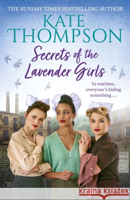 Secrets of the Lavender Girls: a heart-warming and gritty WW2 saga Kate Thompson 9781473698147 Hodder & Stoughton