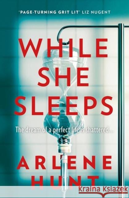 While She Sleeps: A gritty, compelling and page-turning thriller Arlene Hunt 9781473699564