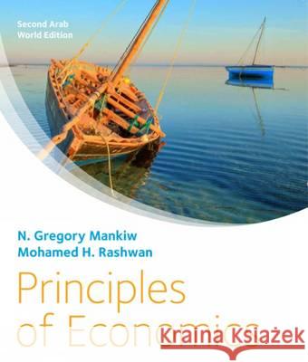 Principles of Economics: Arab World Edition Gregory Mankiw (Harvard University) 9781473704848 Cengage Learning EMEA