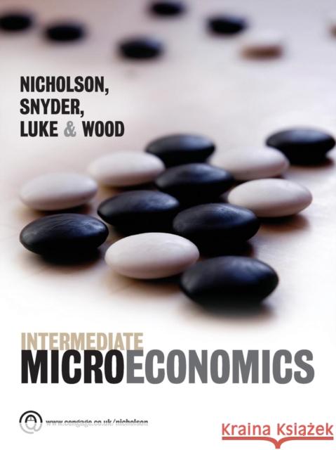 Intermediate Microeconomics B&W Walter Nicholson (Amherst College), Christopher Snyder (Dartmouth College), Peter Luke (UK Government Economic Advisor w 9781473709133