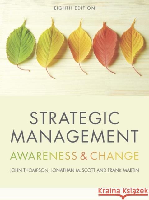 Strategic Management: Awareness and Change Martin, Frank|||Scott, Jonathan|||Thompson, John 9781473726338