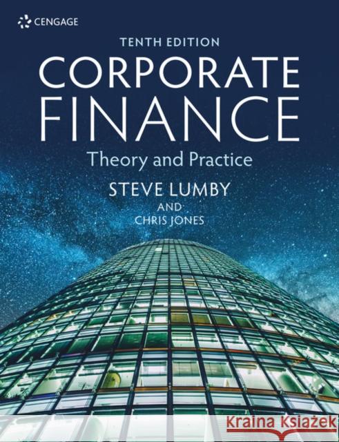 Corporate Finance: Theory and Practice Steve Lumby (Formerly Managing Director  Chris Jones (Principal Lecturer in Accou  9781473758384 Cengage Learning EMEA