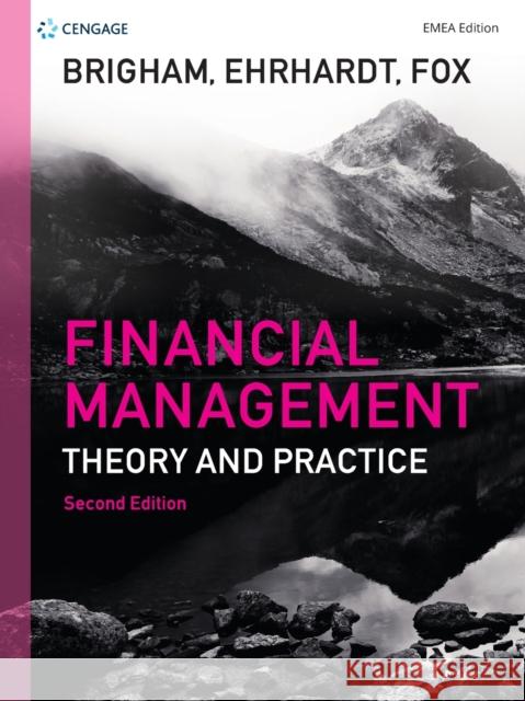 Financial Management EMEA: Theory and Practice Michael Ehrhardt (University of Tennesse Roland Fox (Salford Business School, Uni Eugene Brigham (University of Florida) 9781473760219