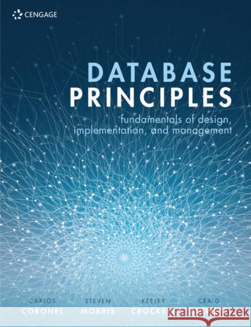 Database Principles : Fundamentals of Design, Implementation, and Management Steven (Middle Tennessee State University) Morris 9781473768048 Cengage Learning EMEA